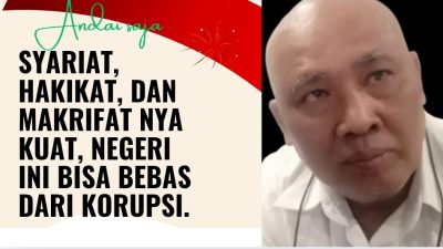 Opini Publik: Andai saja Syariat, Hakikat, dan Makrifat nya Kuat, Negeri ini Bisa bebas dari Korupsi.